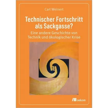 Technischer Fortschritt als Sackgasse? - Weinert, Carl