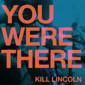 Zahraniční hudba LP Kill Lincoln: You Were There 2023 Cyan Vinyl