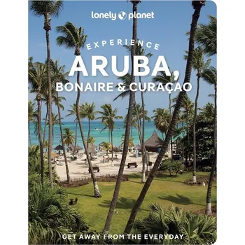 Experience Aruba, Bonaire & Curaçao průvodce 1st 2025 Lonely Planet