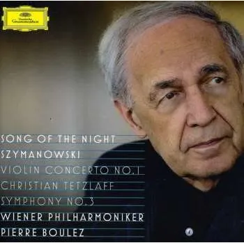 CD Boulez / Tetslaff / Vienna Philharmonic: Song Of The Night / Szymanowski: Violin Cto No 1 2012
