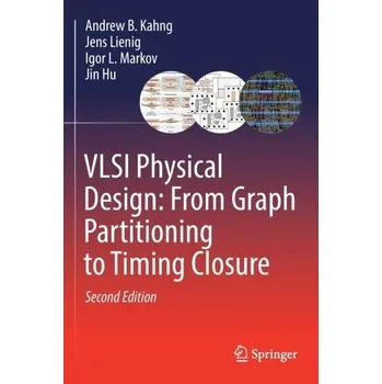Technika VLSI Physical Design: From Graph Partitioning to Timing Closure - Hu, T. C.; Kahng, Andrew B.