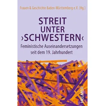 Streit unter 'Schwestern' - Frauen & Geschichte Baden-Württemberg e.V. (Hg.)