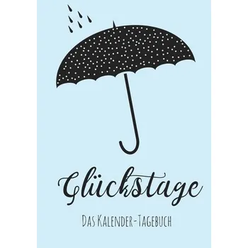 Glückstage: Das Kalender-Tagebuch - Neuberger, Nicole