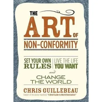 The Art of Non-Conformity - Guillebeau, Chris
