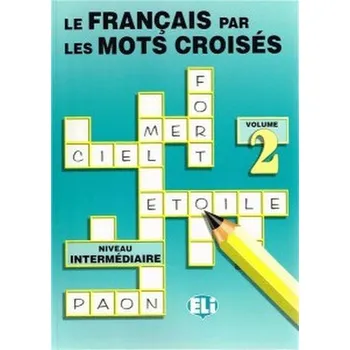 Cizí jazyk Le francais par les mots croises - volume 2 niveau