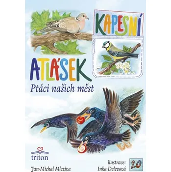 Příroda Ptáci našich měst - Kapesní atlásek - Mleziva Jan Michal [CS] (2013-04-01, Knihy - brožovaná, Triton)