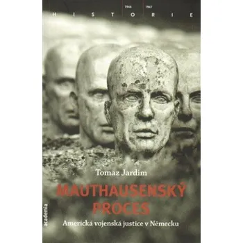 Mauthausenský proces - Americká vojenská justice v Německu - Jardim Tomaz