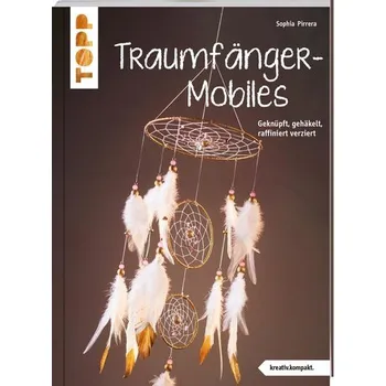 Traumfänger-Mobiles (kreativ.kompakt) - Pirrera, Sophia