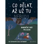 Co dělat až už tu nebudu: Maminčiny…