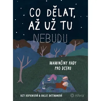 Co dělat až už tu nebudu: Maminčiny rady pro dceru - Hopkins Suzy, Hallie Bateman (2026, vázaná)