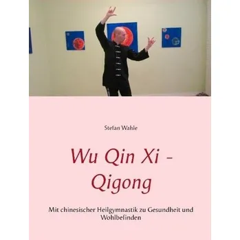 Wu Qin Xi - Qigong - Wahle, Stefan