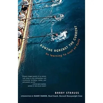 Rowing Against the Current: On Learning to Scull at Forty – Barry Strauss (EN)