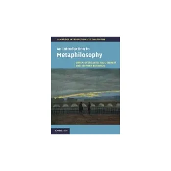 Učebnice Introduction to Metaphilosophy - Overgaard, Soren (University of Copenhagen) a Gilbert, Paul (University of Hull) a Burwood, Stephen (University of Hull)