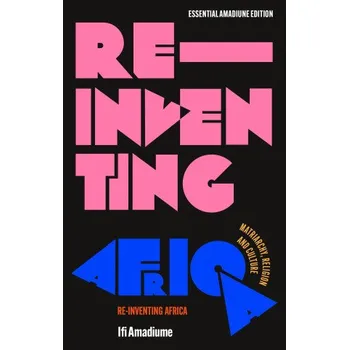 Re-Inventing Africa: Matriarchy, Religion and Culture – Amadiume,Ifi (Dartmouth College,USA) (EN)