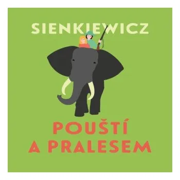 Pouští a pralesem - Henryk Sienkiewicz