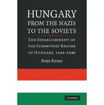 Učebnice Hungary from the Nazis to the Soviets (Peter Kenez)(Brožovaná)