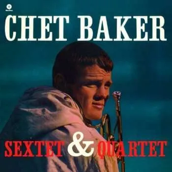 Zahraniční hudba LP Chet Baker: Sextet & Quartet 2025 180g Vinyl