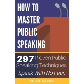 How to Master Public Speaking (Peter Andrei)(Brožovaná)