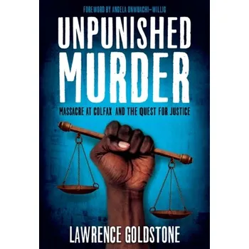 Kniha Unpunished Murder: Massacre at Colfax and the Quest for Justice (Scholastic Focus) - Goldstone, Lawrence