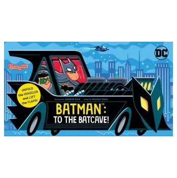 Batman: To the Batcave! (An Abrams Extend-a-Book) - Mara, Nichole