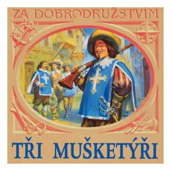 Tři mušketýři - Alexandre Dumas