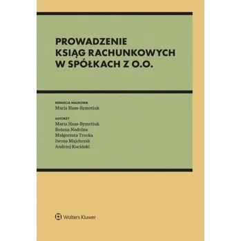 Prowadzenie ksiąg rachunkowych w spółkach z o. o. Teoria i Praktyka