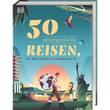 Cestování 50 unvergessliche Reisen, die man gemacht haben sollte