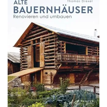 Encyklopedie Alte Bauernhäuser - Drexel, Thomas