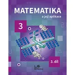 Matematika a její aplikace pro 3. ročník 3. díl - PeadDr. Hana Mikulenková