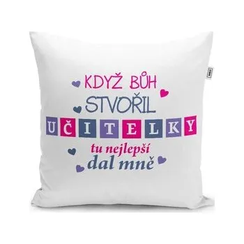 Polštář Když Bůh stvořil učitelky: 40x40 cm