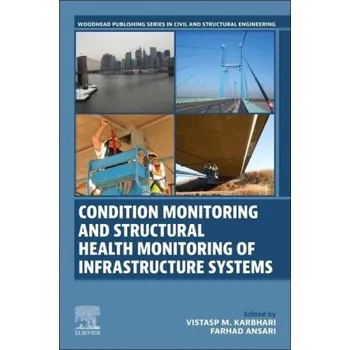 Condition Monitoring and Structural Health Monitoring of Infrastructure Systems