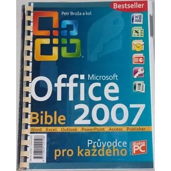 Technika Broža Petr - Microsoft Office 2007 (Průvodce pro každého)