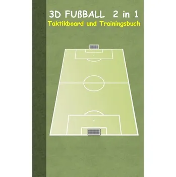 3D Fußball 2 in 1 Taktikboard und Trainingsbuch (Ringbuchbindung) - Taane, Theo von
