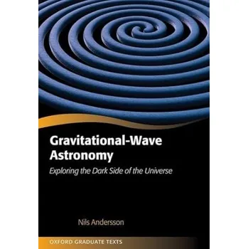 Cizí jazyk Gravitational-Wave Astronomy - Andersson, Nils (Professor of Applied Mathematics, Professor of Applied Mathematics, University of Southampton)