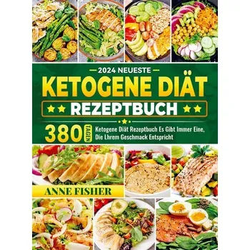 2024 Neueste Ketogene Diät Rezeptbuch - Fisher, Anne G.