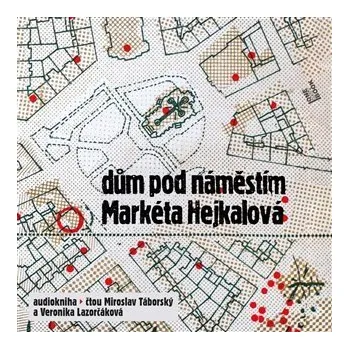 Dům pod náměstím - CDmp3 (Čte Miroslav Táborský a Veronika Lazorčáková)