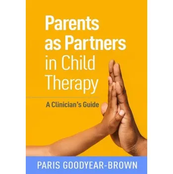 Parents as Partners in Child Therapy (Paris Goodyear-Brown)(Brožovaná)
