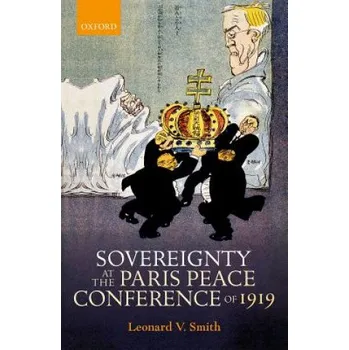 Cizí jazyk Sovereignty at the Paris Peace Conference of 1919 (Smith,Leonard V. (Frederick B. Arz Professor of History,Oberlin College))(Pevná)