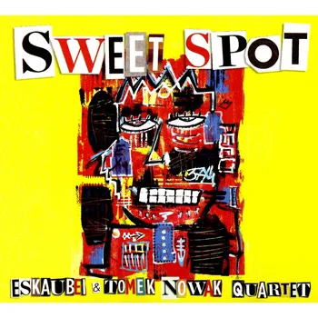 Zahraniční hudba Sweet spot Eskaubei i Tomek Nowak Quartet CD