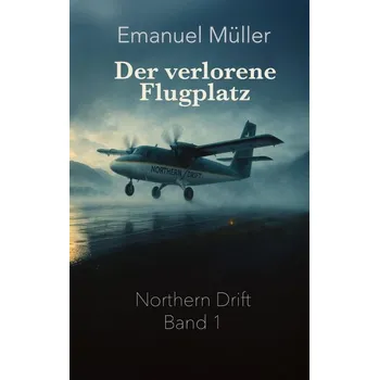 Der verlorene Flugplatz - Müller, Emanuel