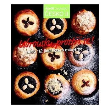 Ubrousku, prostři se! aneb 112 jídel, která milujeme (Edice Apetit)