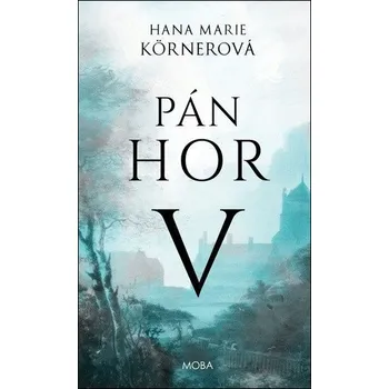 Pán hor V. - Körnerová Hana Marie