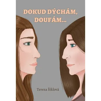 Dokud dýchám, doufám… - Šiklová Tereza