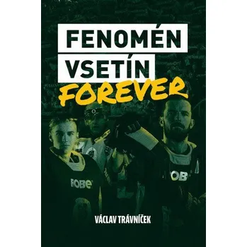 Fenomén Vsetín Forever - Trávníček Václav