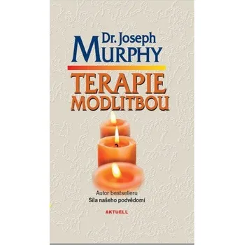 Terapie modlitbou - Murphy Joseph