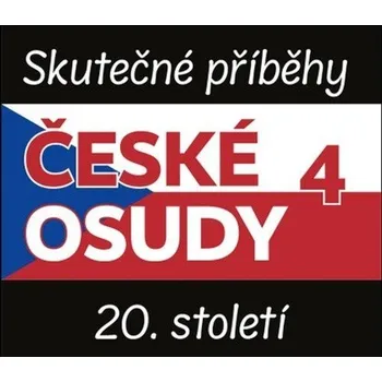 České osudy 4 - Skutečné příběhy 20. století - 5 CDmp3 - Formanová Martina, Kohout Jára, Neradová Jitka, Sozanská Olga, Stryjová Marie