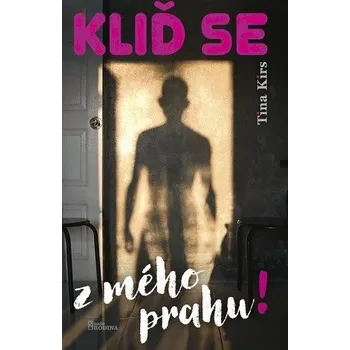 Kliď se z mého prahu - Kirs Tina