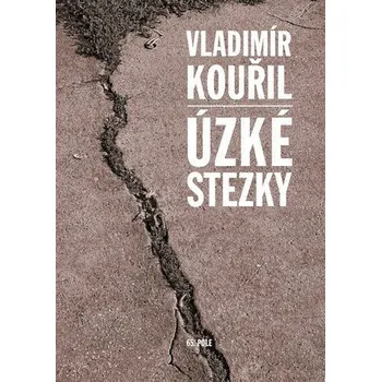 Úzké stezky - Kouřil Vladimír