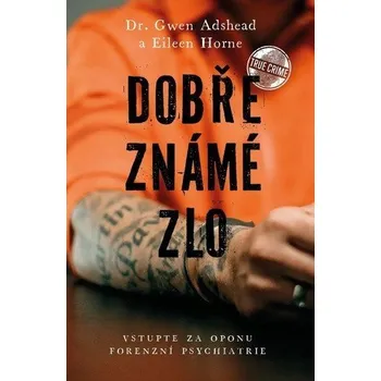 Dobře známé zlo - Adshead Gwen, Horne Eileen