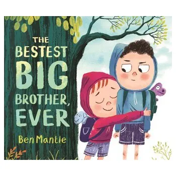 The Bestest Big Brother, Ever - Mantle, Ben [EN] (2025, Pevná, Candlewick Press (MA))